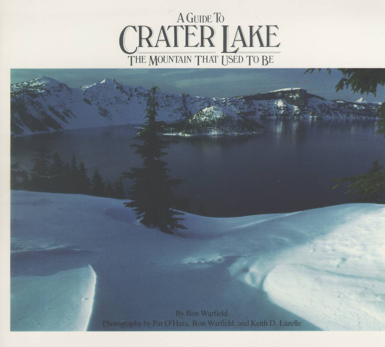 A GUIDE TO CRATER LAKE: the mountain that used to be.